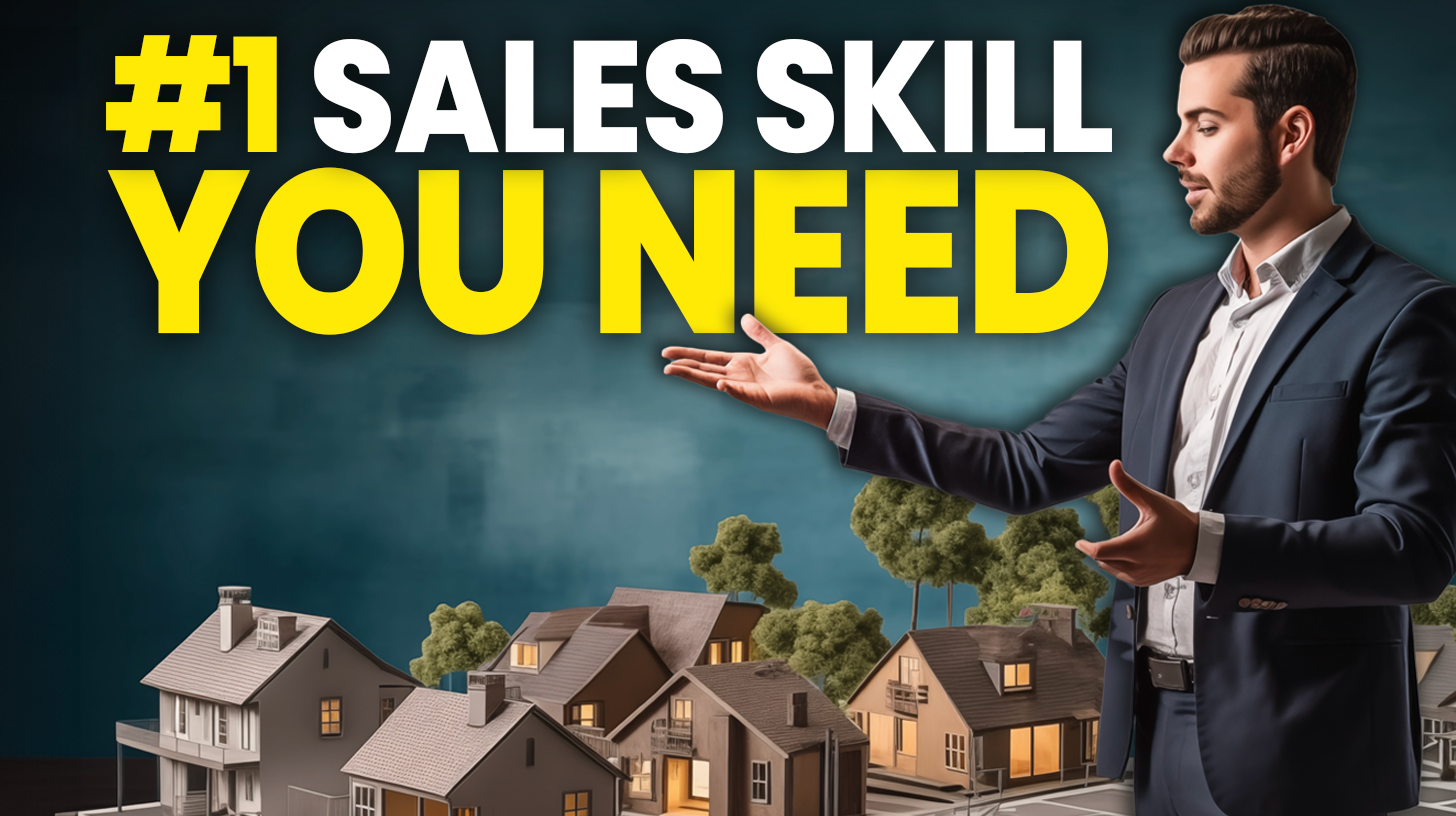 The 1 Sales Skill That Can Change Your Real Estate Sales Career